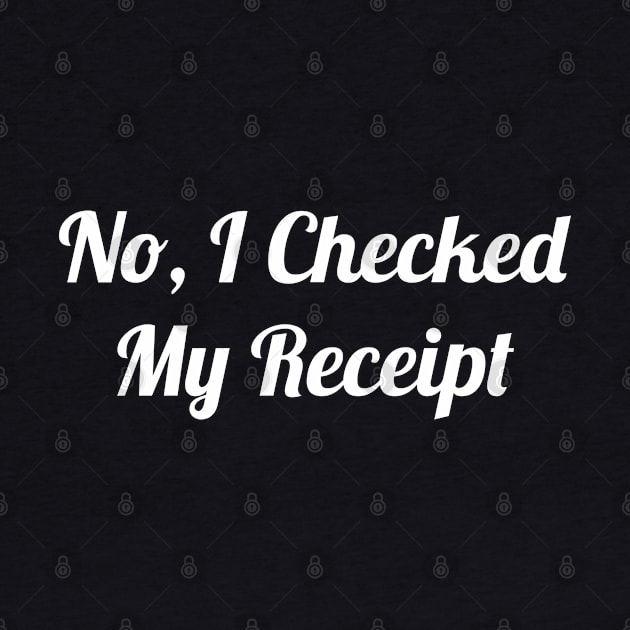 No, I Checked My Receipt by evokearo